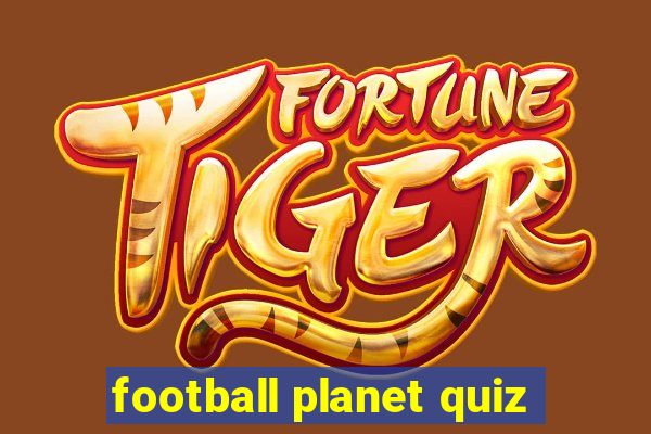 football planet quiz